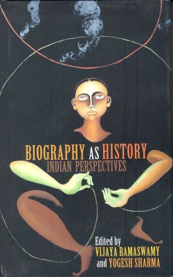 Orient Biography as History: Indian Perspectives